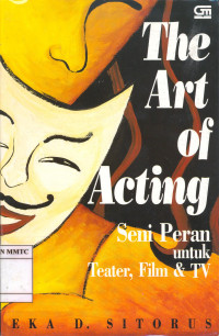 The Art of Acting. Seni Peran untuk Teater, Film & TV