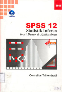 SPSS 12 Statistik Inferen Teori Dasar dan Aplikasinya