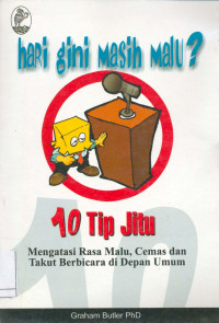 Hari Gini Masih Malu ? 10 Tip Jitu Mengatasi Rasa Malu, Cemas, dan Takut Berbicara di Depan Umum.