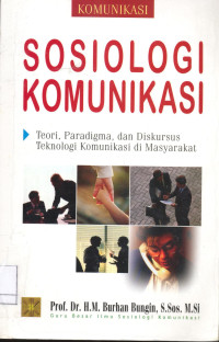 Sosiologi Komunikasi: Teori, Paradigma, dan Diskursus Teknologi Komunikasi di Masyarakat