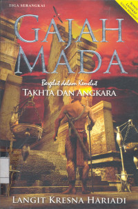 Gajah Mada. Bergelut Dalam Kemelut Tahta Dan Angkasa