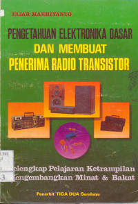 Pengetahuan Elektronika Dasar, dan Membuat Penerima Radio Transistor