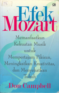 Efek Mozart. Memanfaatkan Kekuatan Musik untuk mempertajam Pikiran, Meningkatkan Kreatifitas dan menyehatkan Tubuh