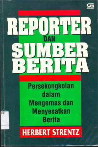 Image of Reporter dan Sumber Berita: Persekongkolan dalam Mengemas dan Menyesatkan Berita