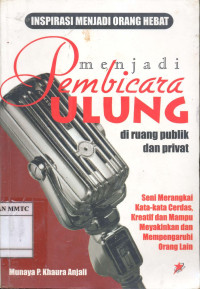 Inspirasi Menjadi Orang Hebat Menjadi Pembicara Ulung di Ruang Publik dan Privat...