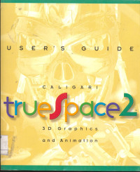 User`s Guide True Space 2. 3 D Graphics and Animation.