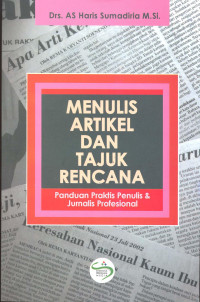 Menulis Artikel Dan Tajuk Rencana. Panduan Praktis Penulis Jurnalis Profesional
