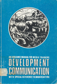 Development Communication, An AIBD/AMIC manual For Media Trainers with Special Reference To Broadcasting