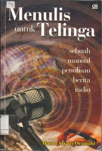 Menulis Untuk Telinga: Sebuah Manual Penulisan Berita Radio