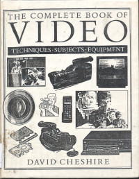 The Complete Book of Video. Techniques, Subjects, Equipment