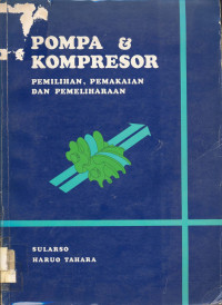 Pompa dan Kompresor:  Pemilihan, Pemakaian dan Pemeliharaan.