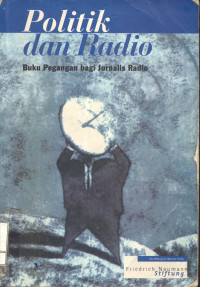 Politik dan Radio. Buku Pegangan bagi Jurnalis Radio