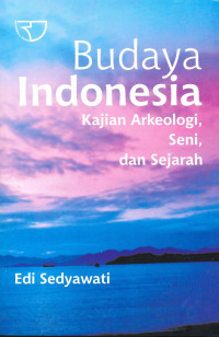 Budaya Indonesia. Kajian Arkeologi, Seni, dan Sejarah.