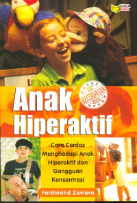 Anak Hiperaktif: Cara Cerdas Menghadapai Anak Hiperaktif dan Gangguan Konsentrasi