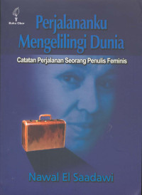 Perjalananku Mengelilingi Dunia. Catatan Perjalanan Seorang Penulis Feminis.