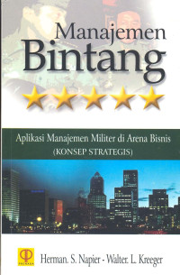 Manajemen Bintang. Aplikasi Manajemen Militer di Area Bisnis (Konsep Strategis)