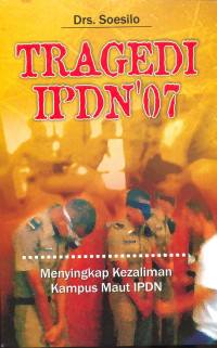 Tragedi IPDN`07, Menyingkap Kezaliman Kampus Maut IPDN