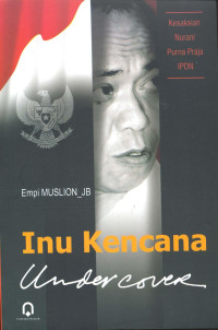 Inu Kencana Undercover. Kesaksiaan Nurani Purna Praja IPDN