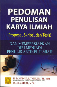 Pedoman Penulisan Karya Ilmiah (Proposal, Skripsi, dan Tesis), Dan Mempersiapkan Diri Menjadi Penulis Artikel Ilmiah.