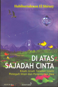 Diatas Sajadah Cinta. Kisah-Kisah Teladan Islami Peneguh Iman dan Penenteram Jiwa