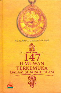 Seratus Empatpuluh Tujuh (147) Ilmuwan Terkemuka Dalam Sejarah Islam