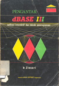 Image of Pengantar dBase III, Aplikasi Interaktif dan Teknik Pemograman
