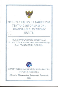 Seputar UU No 11 Tahun 2008 Tentang Informasi dan Transaksi Elektronik (UU ITE)