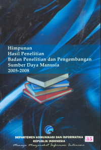 Himpunan Hasil Penelitian Badan Penelitian dan Pengembangan Sumber Daya Manusia 2005-2008