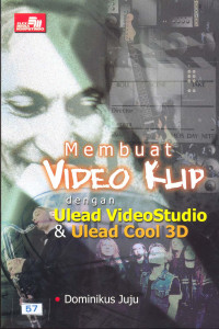 Membuat Video Klip dengan Ulead VideoStudio & Ulead Cool 3D