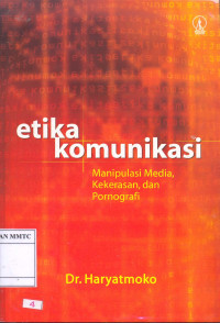 Etika Komunikasi, Manipulasi Media, Kekerasan, dan Pornografi