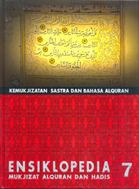Ensiklopedia Mukjizat Alquran dan Hadis 7 : Kemukjizatan Sastra dan Bahasa Al-Quran