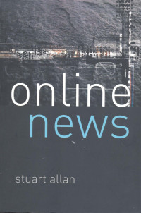 Online News, Journalism and The Internet