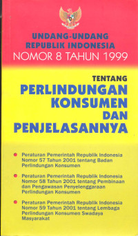 Undang-Undang  RI No. 8 Tahun 1999 Tentang Perlindungan Konsumen dan Penjelasannya