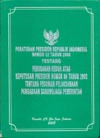 Peraturan Presiden RI Nomor 8 tahun 2006 tentang Perubahan Kedua Atas Keputusan Presiden Nomor 80 Tahun 2003 tentang Pedoman Pelaksanaan Pengadaan Barang/Jasa Pemerintah