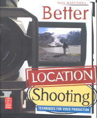 Better Location Shooting : Techniques For Video Production