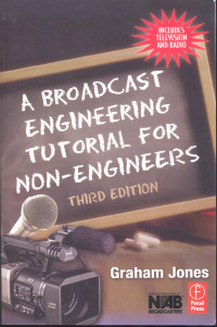 A Broadcast Engineering Tutorial For Non-Engineers