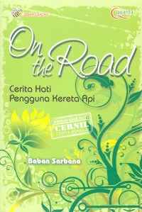 On The Road, Cerita Hati Pengguna Kereta Api. Cernil (Cerita Bernilai) Inspirasi Kisah Nyata Lebah Cerdas.