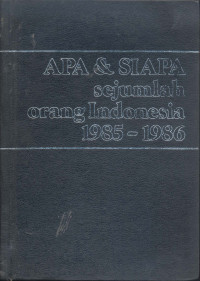 Apa & Siapa Sejumlah Orang Indonesia 1985  - 1986