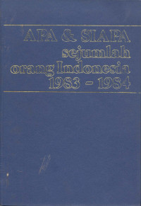 Apa & Siapa Sejumlah Orang Indonesia 1983 - 1984