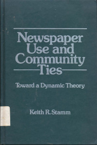 Newspaper Use and Community Ties, Toward a Dynamic Theory
