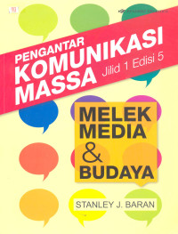 Pengantar Komunikasi Massa Jilid 1: Melek Media & Budaya