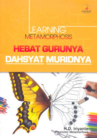 Learning Metamorphosis Hebat Gurunya Dahsyat Muridnya