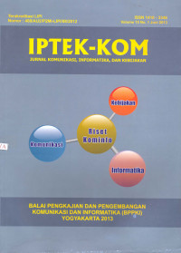IPTEK-KOM: Jurnal Komunikasi, Informasi, dan Kebijakan Volume 15 Nomor 1 Juni 2013