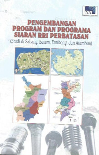 Pengembangan Program dan Programa Siaran RRI Perbatasan (Studi di Sabang, Batam, Entikong, dan Atambua)