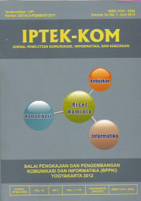 IPTEK-KOM: Jurnal Penelitian Komunikasi, Informatika, dan Kebijakan Volume 14, Nomor 1 Juni 2012