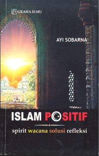Islam Positif: Spirit Wacana Solusi Refleksi