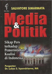 Media Dan Politik: Sikap Pers Terhadap Pemerintahan Koalisi di Indonesia