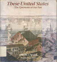 These United States: The Questions of Our Past, Volume I: To 1877