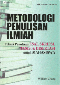 Metodologi Penulisan Ilmiah: Teknik Penulisan Esai, Skripsi, Tesis, dan Disertasi untuk Mahasiswa