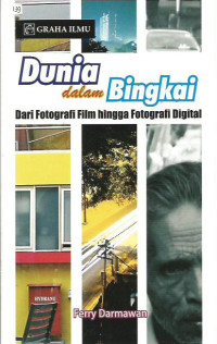 Dunia dalam Bingkai: Dari Fotografi Film Hingga Fotografi Digital
